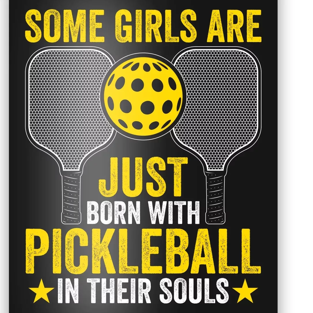 Some Girls Are Just Born With Pickleball In Their Souls Pickle Ball Poster