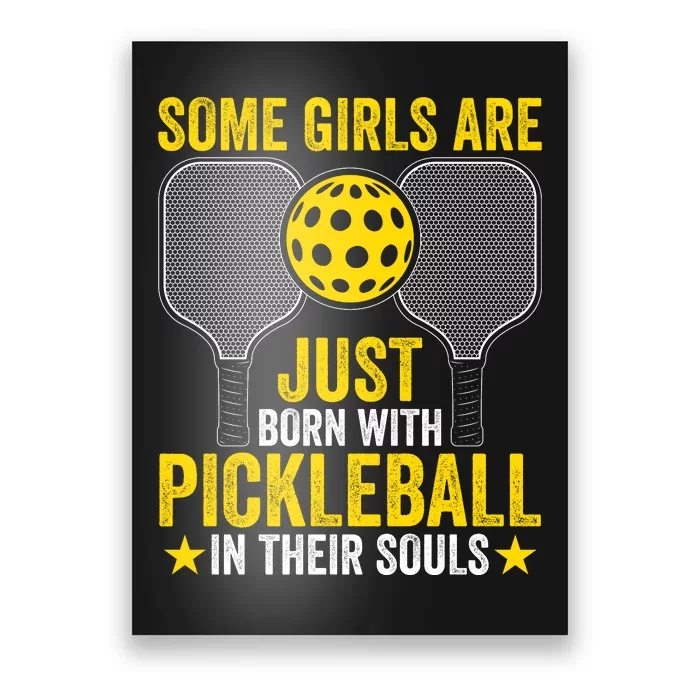 Some Girls Are Just Born With Pickleball In Their Souls Pickle Ball Poster