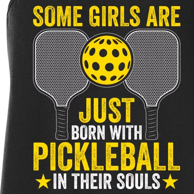 Some Girls Are Just Born With Pickleball In Their Souls Pickle Ball Women's Racerback Tank