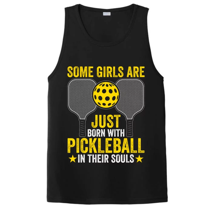 Some Girls Are Just Born With Pickleball In Their Souls Pickle Ball Performance Tank