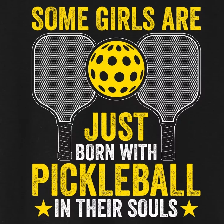 Some Girls Are Just Born With Pickleball In Their Souls Pickle Ball Women's Crop Top Tee