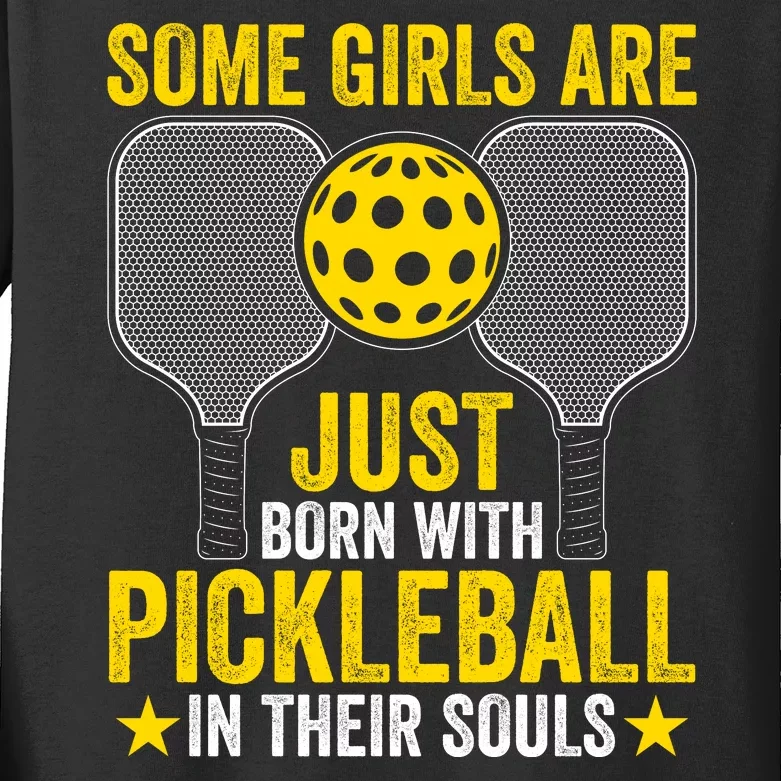 Some Girls Are Just Born With Pickleball In Their Souls Pickle Ball Kids Long Sleeve Shirt