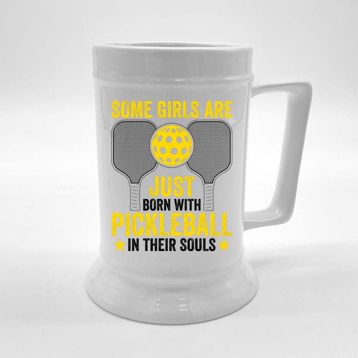 Some Girls Are Just Born With Pickleball In Their Souls Pickle Ball Front & Back Beer Stein