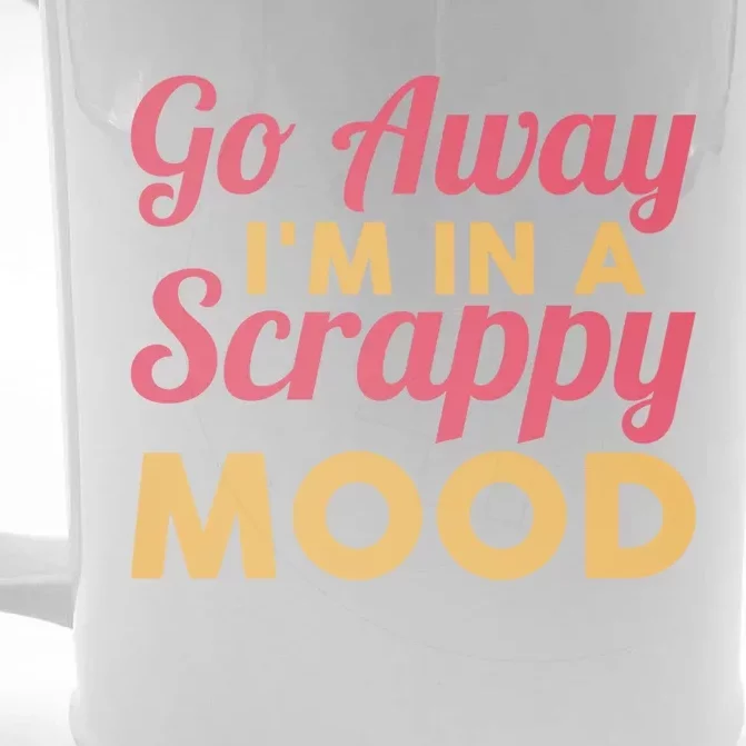 Scrapbook Go Away Scrappy Mood Scrapbooking Gift Front & Back Beer Stein