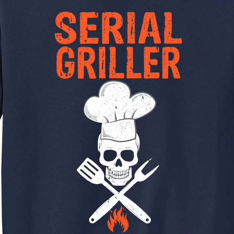 Serial Griller Barbecue Master Funny Grill Sergeant Outfit Tall Sweatshirt