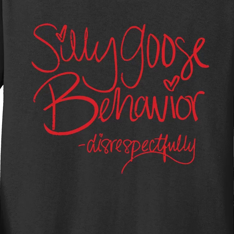 Silly Goose Behavior Funny Disrespectfully Sarcastic Saying Kids Long Sleeve Shirt