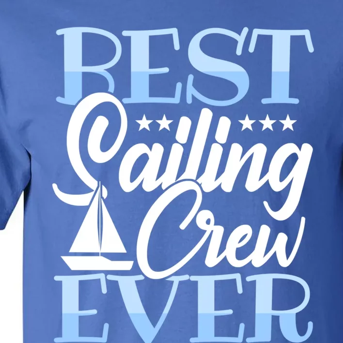 Sailing Gift Best Sailing Crew Ever Gift Boating Cute Gift Tall T-Shirt