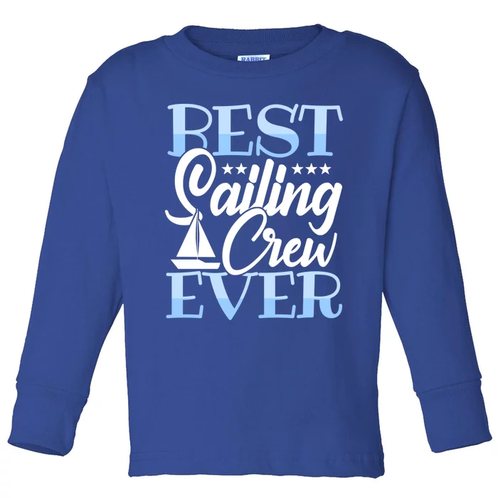 Sailing Gift Best Sailing Crew Ever Gift Boating Cute Gift Toddler Long Sleeve Shirt