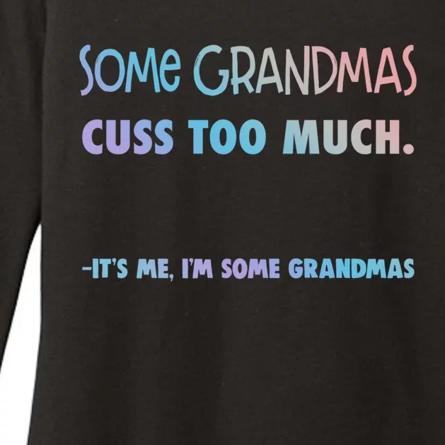 Some Grandmas Cuss Too Much Its Me Im Some Grandmas Great Gift Womens CVC Long Sleeve Shirt