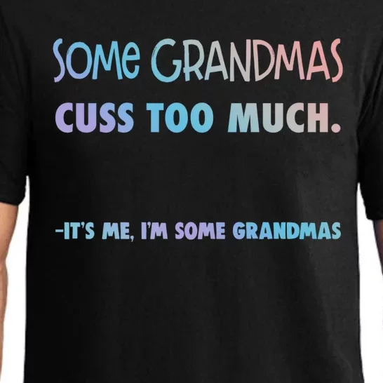 Some Grandmas Cuss Too Much Its Me Im Some Grandmas Great Gift Pajama Set