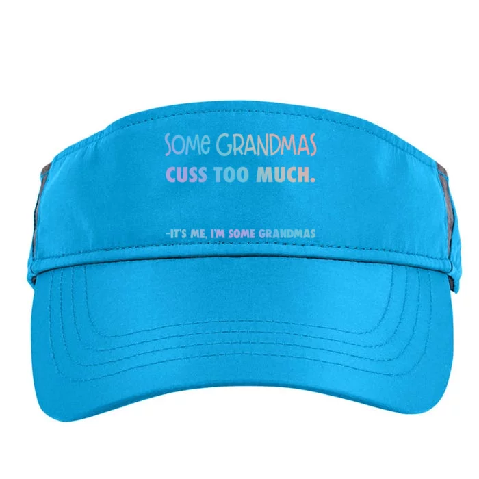 Some Grandmas Cuss Too Much Its Me Im Some Grandmas Great Gift Adult Drive Performance Visor