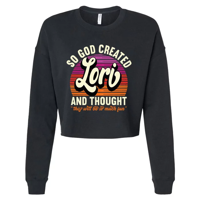 So God Created Lori Name Lori Birthday Cropped Pullover Crew