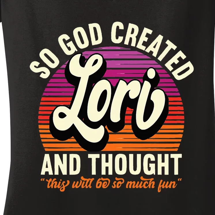 So God Created Lori Name Lori Birthday Women's V-Neck T-Shirt