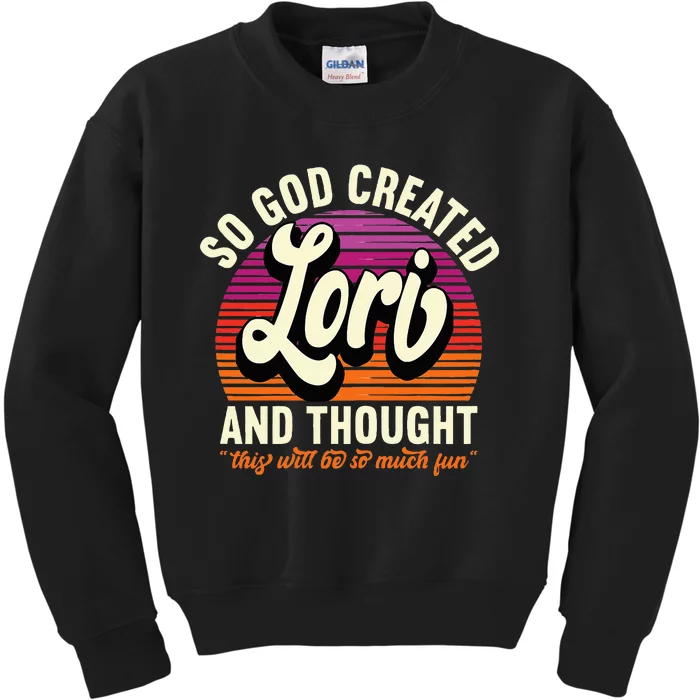 So God Created Lori Name Lori Birthday Kids Sweatshirt