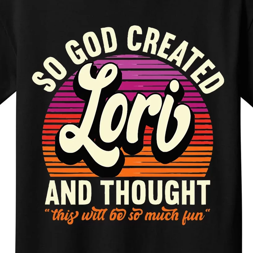 So God Created Lori Name Lori Birthday Kids T-Shirt