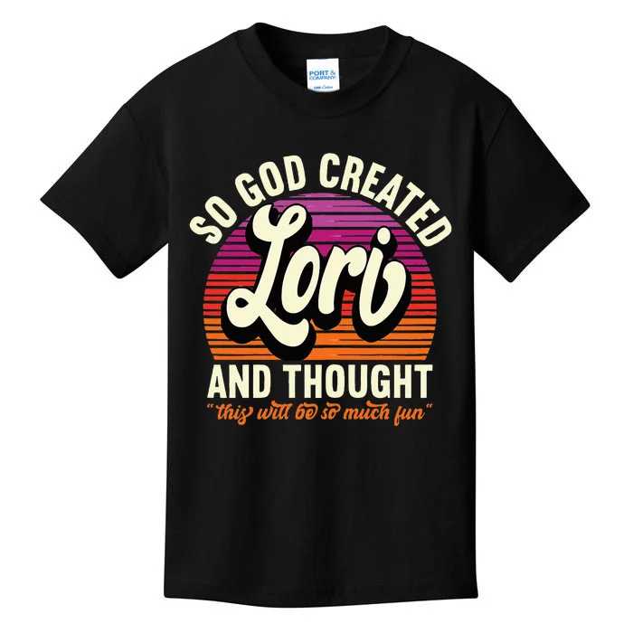 So God Created Lori Name Lori Birthday Kids T-Shirt