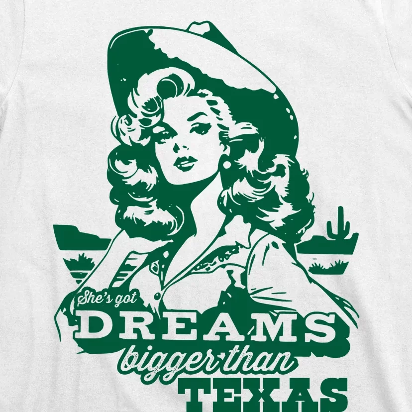 Shes Got Dreams Bigger Than Texas Country Cowgirl T-Shirt