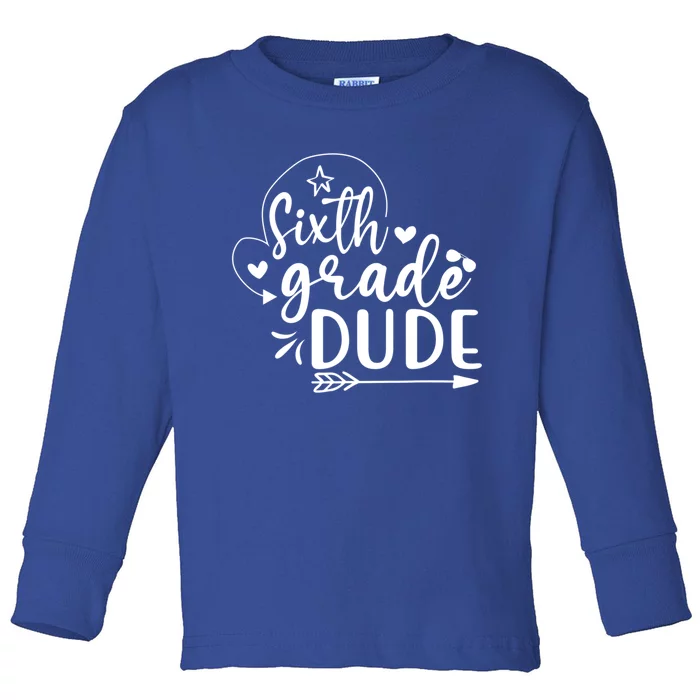 Sixth Grade Dude – Funny Back To School Gift Toddler Long Sleeve Shirt