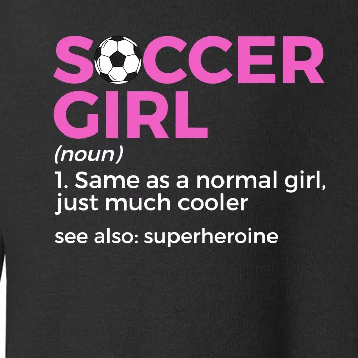 Soccer Girl Definition Toddler Sweatshirt