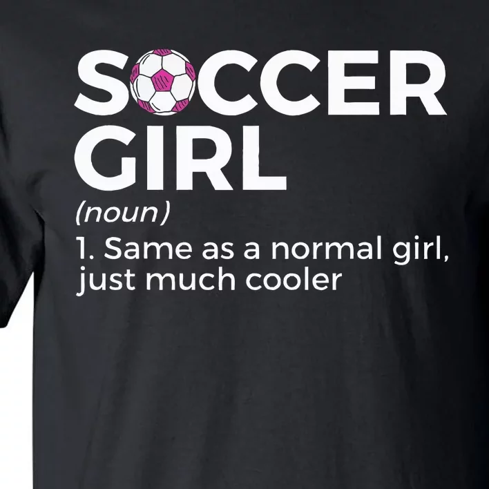 Soccer Girl Definition funny sport lovers Tall T-Shirt