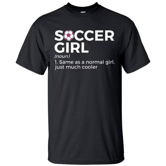 Soccer Girl Definition funny sport lovers Tall T-Shirt