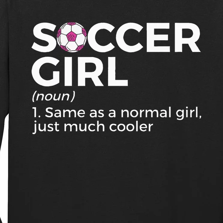 Soccer Girl Definition funny sport lovers Tall Long Sleeve T-Shirt