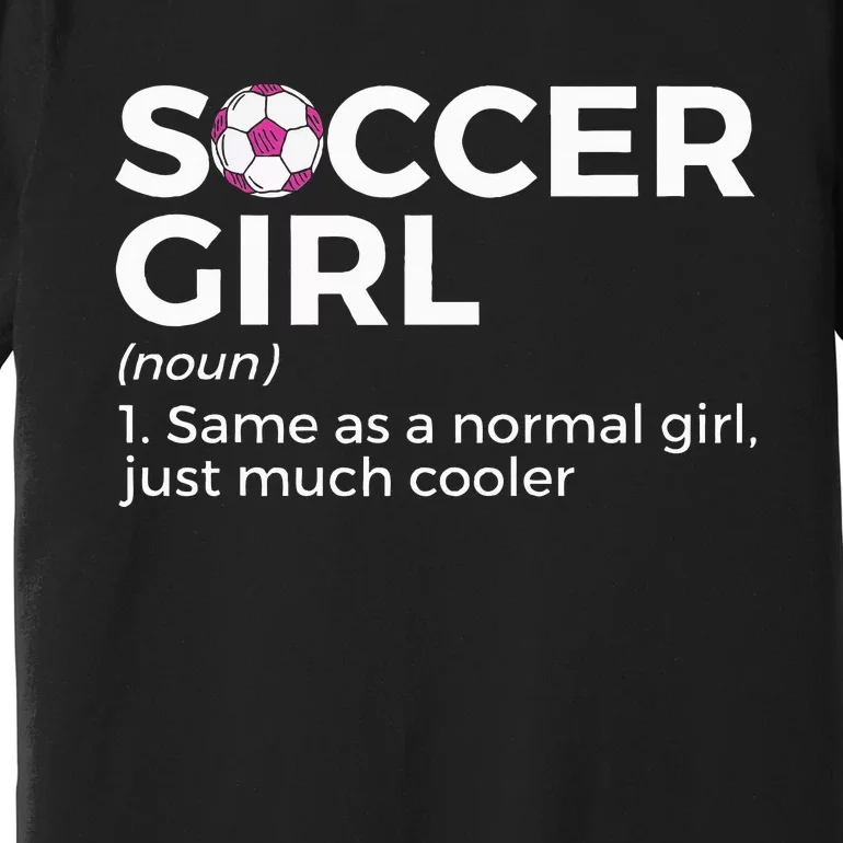 Soccer Girl Definition funny sport lovers Premium T-Shirt