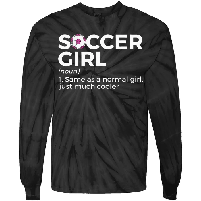 Soccer Girl Definition funny sport lovers Tie-Dye Long Sleeve Shirt