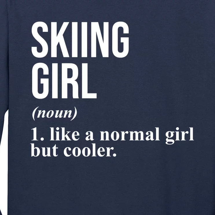 Skiing Girl Definition Like A Normal Girl But Cooler Tall Long Sleeve T-Shirt