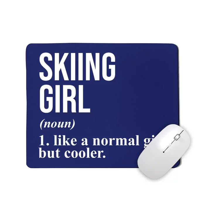 Skiing Girl Definition Like A Normal Girl But Cooler Mousepad