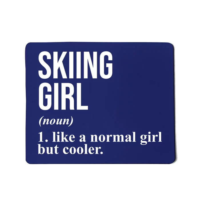 Skiing Girl Definition Like A Normal Girl But Cooler Mousepad