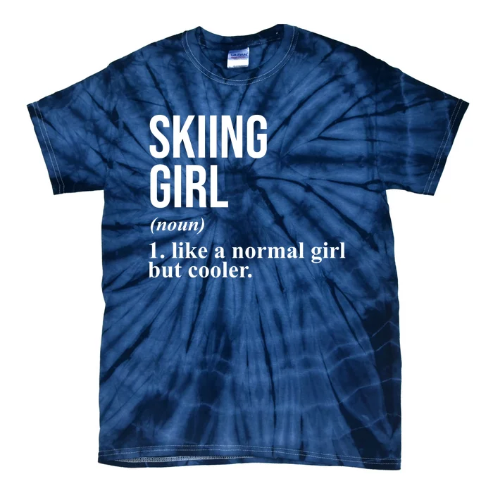 Skiing Girl Definition Like A Normal Girl But Cooler Tie-Dye T-Shirt