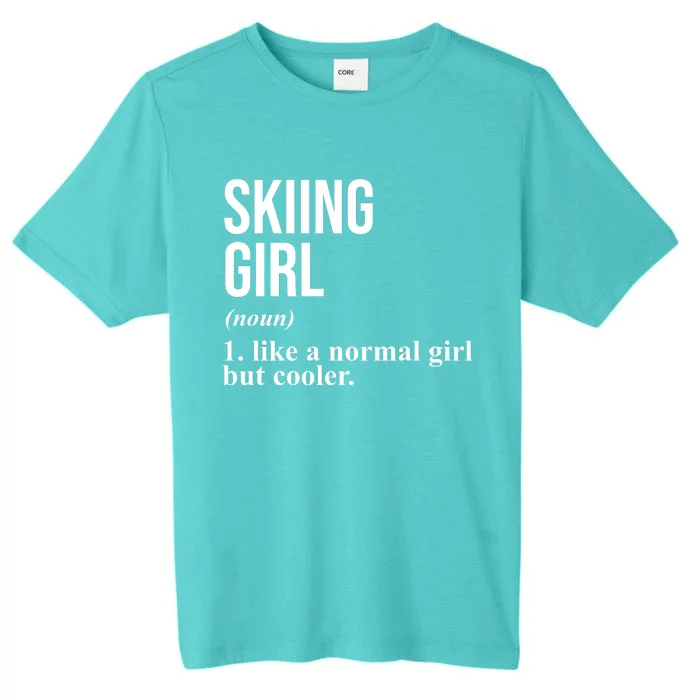 Skiing Girl Definition Like A Normal Girl But Cooler ChromaSoft Performance T-Shirt