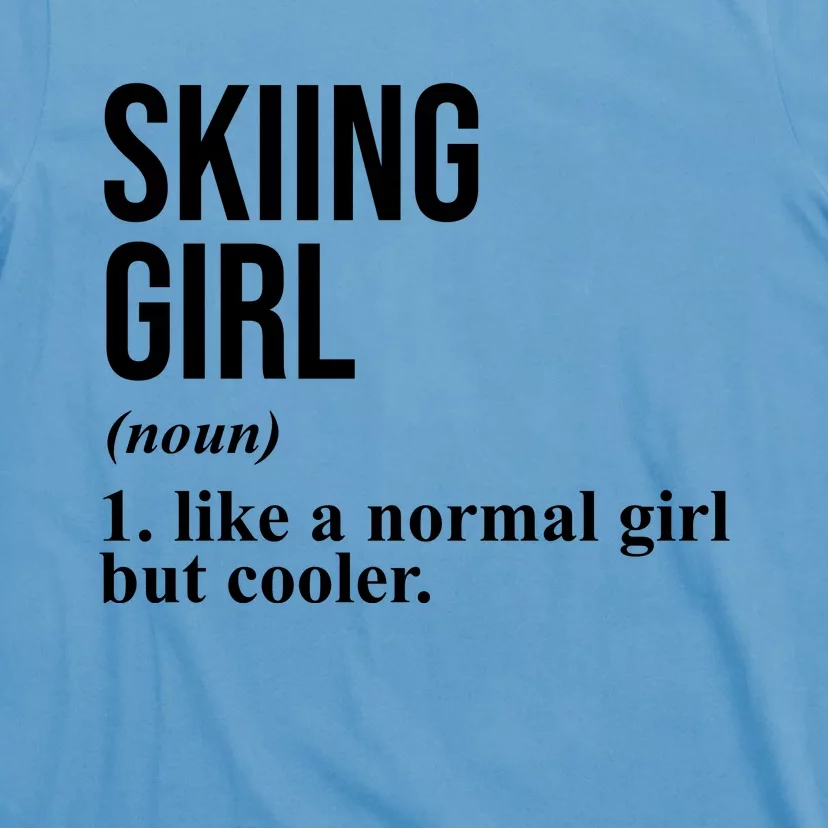 Skiing Girl Definition Like A Normal Girl But Cooler T-Shirt