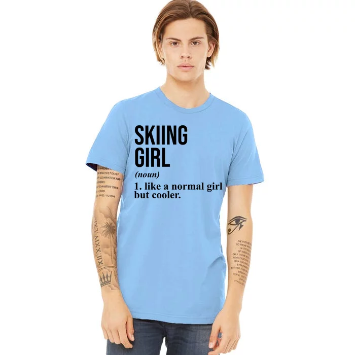 Skiing Girl Definition Like A Normal Girl But Cooler Premium T-Shirt