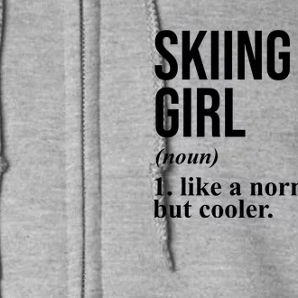 Skiing Girl Definition Like A Normal Girl But Cooler Full Zip Hoodie