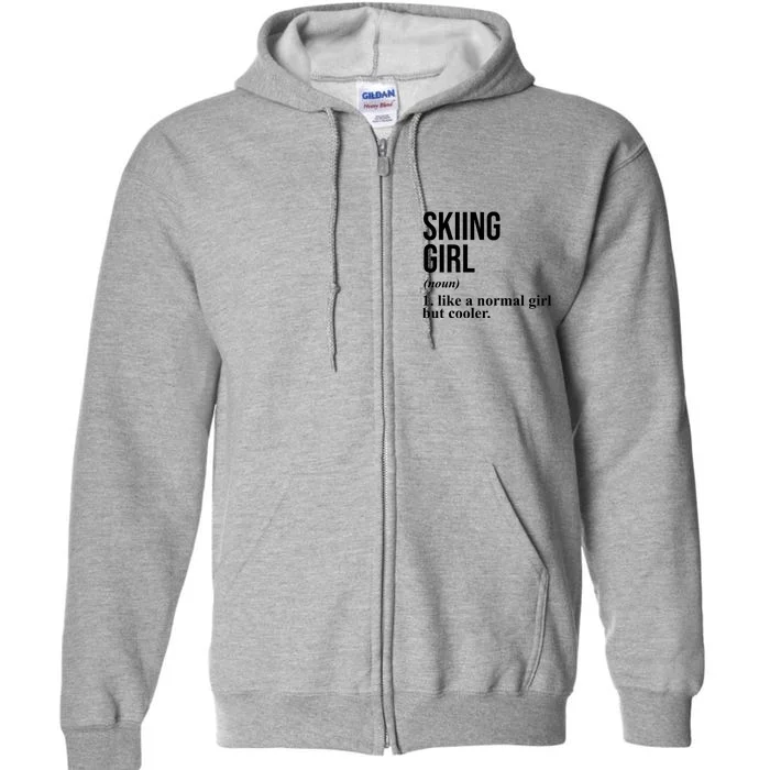 Skiing Girl Definition Like A Normal Girl But Cooler Full Zip Hoodie