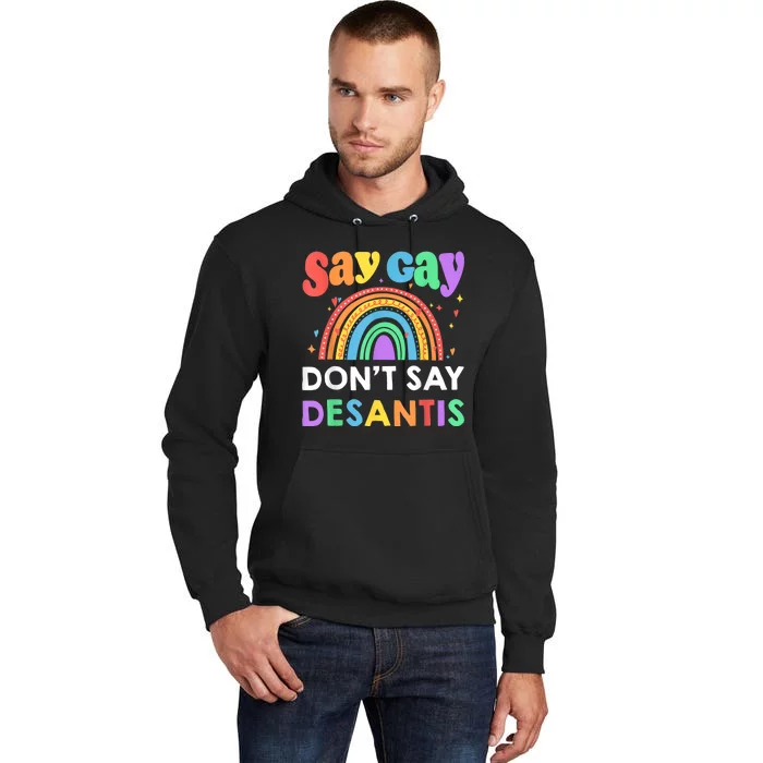 Say Gay Dont Say Desantis LGBT Gift Tall Hoodie