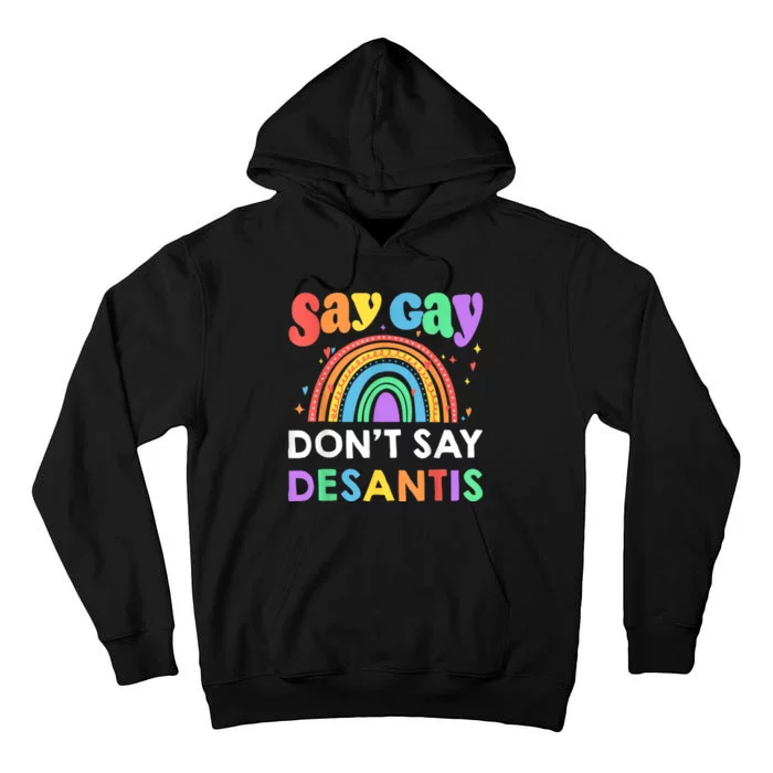 Say Gay Dont Say Desantis LGBT Gift Tall Hoodie