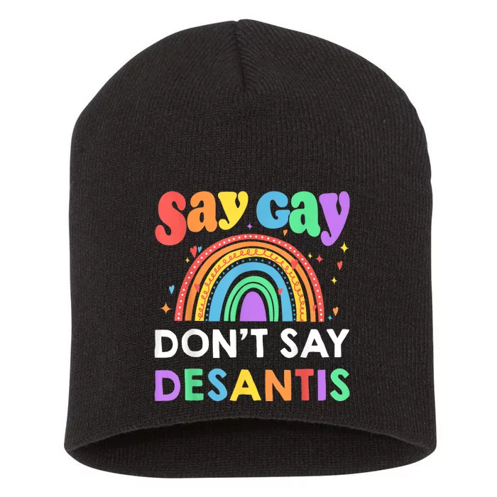 Say Gay Dont Say Desantis LGBT Gift Short Acrylic Beanie