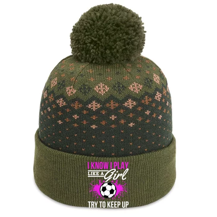 Soccer Game Day I Know I Play Like A Try To Keep Up Gift The Baniff Cuffed Pom Beanie