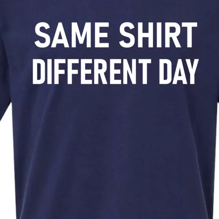 Same Gift Different Day Funny Joke Sarcastic Family Cool Gift Sueded Cloud Jersey T-Shirt