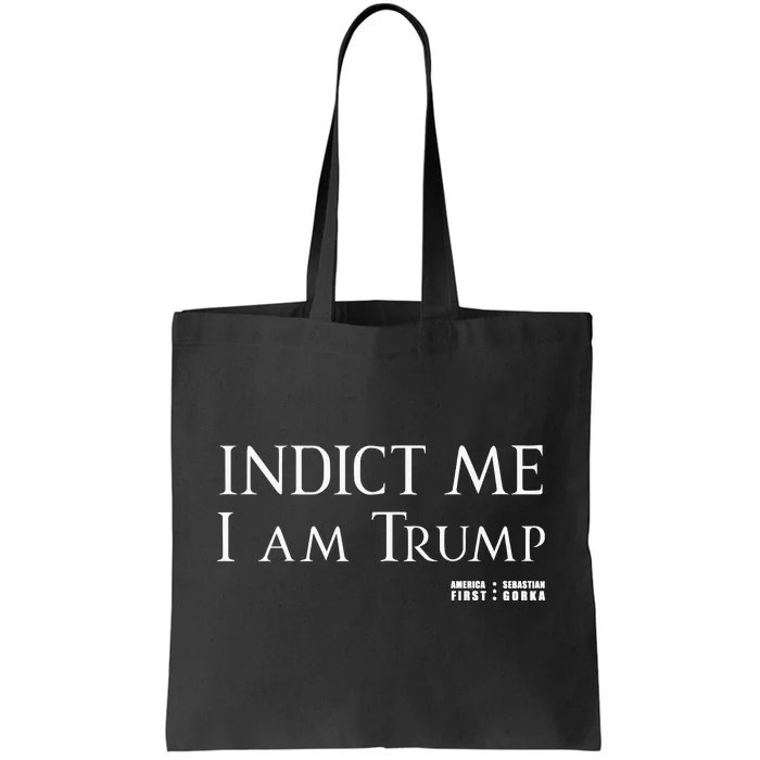 Sebastian Gorka Drg Indict Me I Am Trump America First Tote Bag