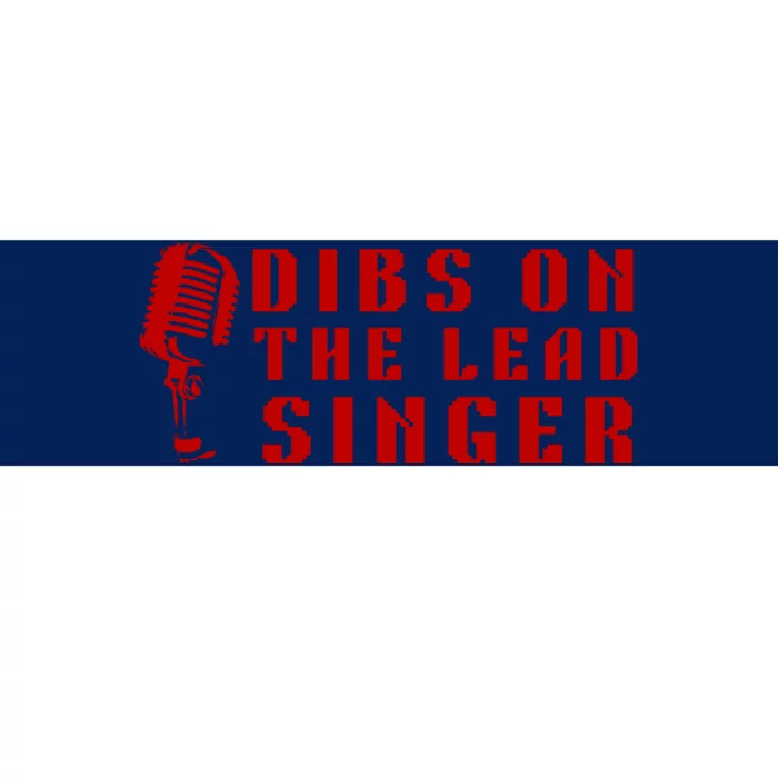 SINGER GIFT DIBS ON THE LEAD SINGER BAND VOCALIST Bumper Sticker