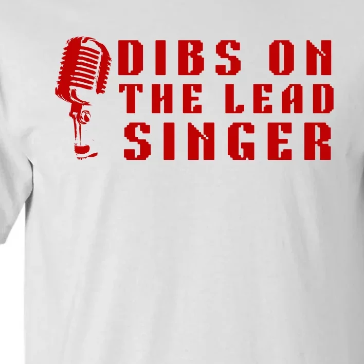 SINGER GIFT DIBS ON THE LEAD SINGER BAND VOCALIST Tall T-Shirt