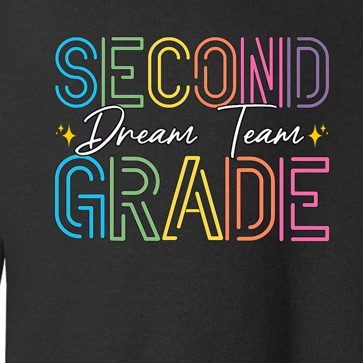 Second Grade Dream Team Teacher Student Back To School Toddler Sweatshirt