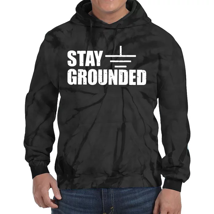 Stay Grounded Electrical Engineering Joke Tie Dye Hoodie