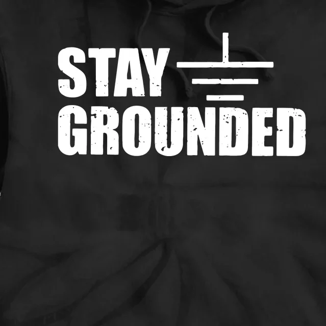 Stay Grounded Electrical Engineering Joke Tie Dye Hoodie