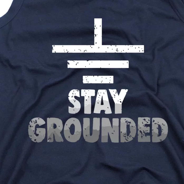 Stay Grounded Electrical Engineering Symbol Engineers Joke Tank Top