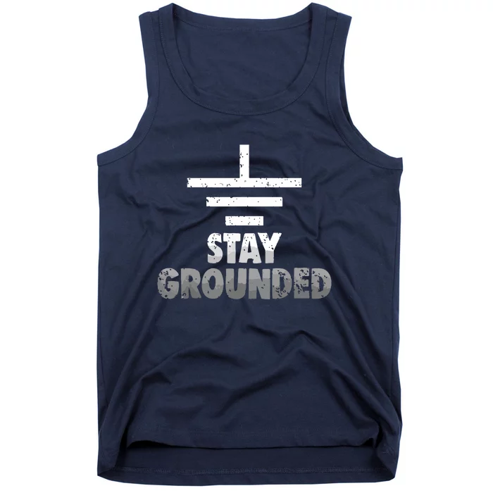 Stay Grounded Electrical Engineering Symbol Engineers Joke Tank Top